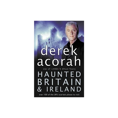 Haunted Britain and Ireland - by Derek Acorah (Paperback)