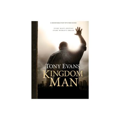 Kingdom Man - Bible Study Book with Video Access - by Tony Evans (Paperback)