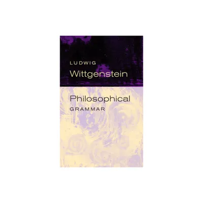 Philosophical Grammar - by Ludwig Wittgenstein (Paperback)