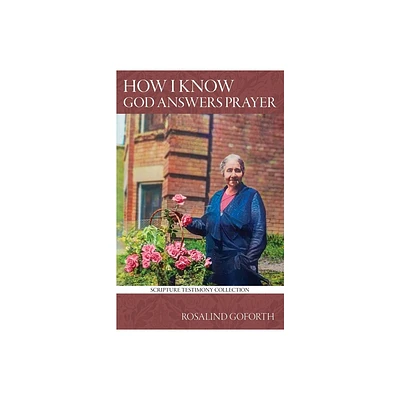 How I Know God Answers Prayer - (Scripture Testimony Collection) by Rosalind Goforth (Paperback)