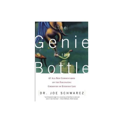 The Genie in the Bottle - by Joe Schwarcz & Joseph A Schwarcz (Paperback)