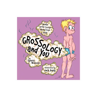 Grossology and You - by Sylvia Branzei (Paperback)