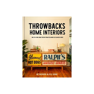 Throwbacks Home Interiors - by Bo Shepherd & Kyle DuBay (Hardcover)