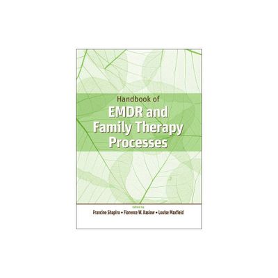 Handbook of EMDR and Family Therapy Processes - by Francine Shapiro & Florence W Kaslow & Louise Maxfield (Hardcover)