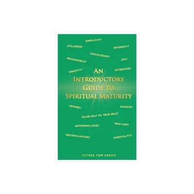 An Introductory Guide to Spiritual Maturity - by Father Tom Heron (Paperback)