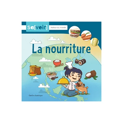 La Nourriture - (Savoir - Autour Du Monde) by Qubec Amrique (Hardcover)