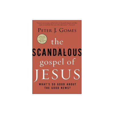 The Scandalous Gospel of Jesus - by Peter J Gomes (Paperback)