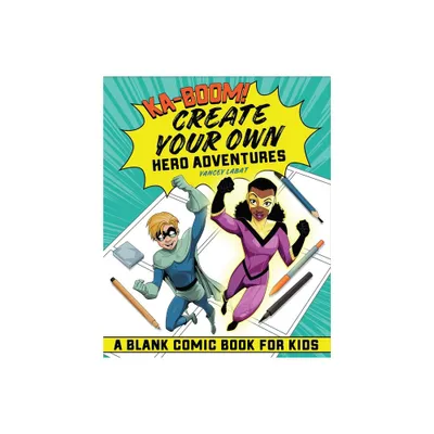 Ka-Boom! Create Your Own Hero Adventures - by Yancey Labat (Paperback)