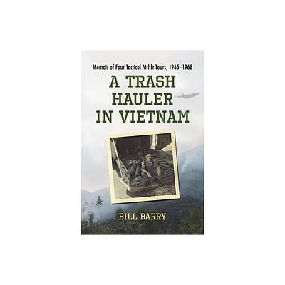 A Trash Hauler in Vietnam - by Bill Barry (Paperback)