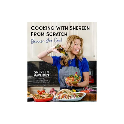 Cooking with Shereen from Scratch - by Shereen Pavlides (Paperback)