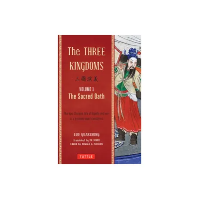 The Three Kingdoms, Volume 1: The Sacred Oath - by Luo Guanzhong (Paperback)