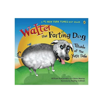 Walter the Farting Dog: Trouble at the Yard Sale - by William Kotzwinkle & Glenn Murray (Paperback)