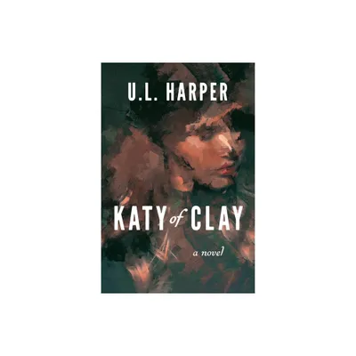 Katy of Clay - by U L Harper (Paperback)