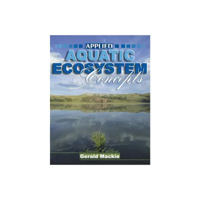 Applied Aquatic Ecosystem Concepts - 2nd Edition by Gerald L MacKie (Paperback)