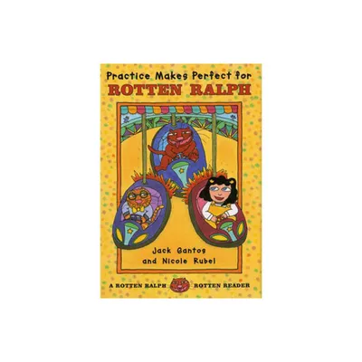 Practice Makes Perfect for Rotten Ralph - (Rotten Ralph Rotten Readers) by Jack Gantos (Paperback)