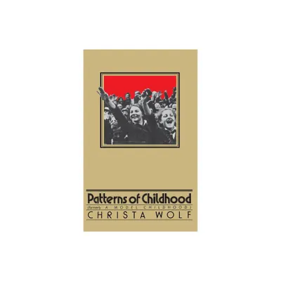 Patterns of Childhood - by Christa Wolf (Paperback)