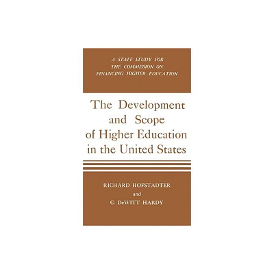 Development and Scope of Higher Education in the United States - by Richard Hofstadter & C DeWitt Hardy (Hardcover)