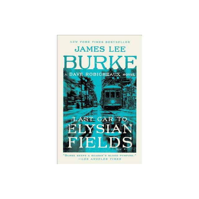 Last Car to Elysian Fields - (Dave Robicheaux) by James Lee Burke (Paperback)