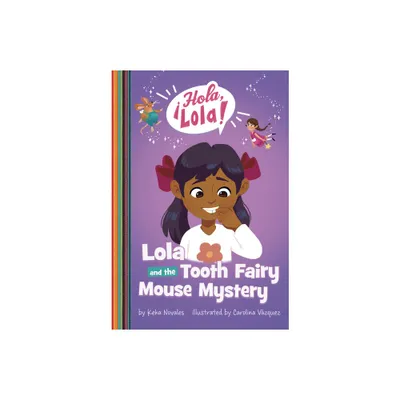 Lola and the Tooth Fairy Mouse Mystery - (Hola, Lola!) by Keka Novales (Paperback)