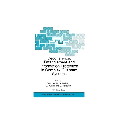 Decoherence, Entanglement and Information Protection in Complex Quantum Systems - (NATO Science Series II: Mathematics, Physics and Chemistry)