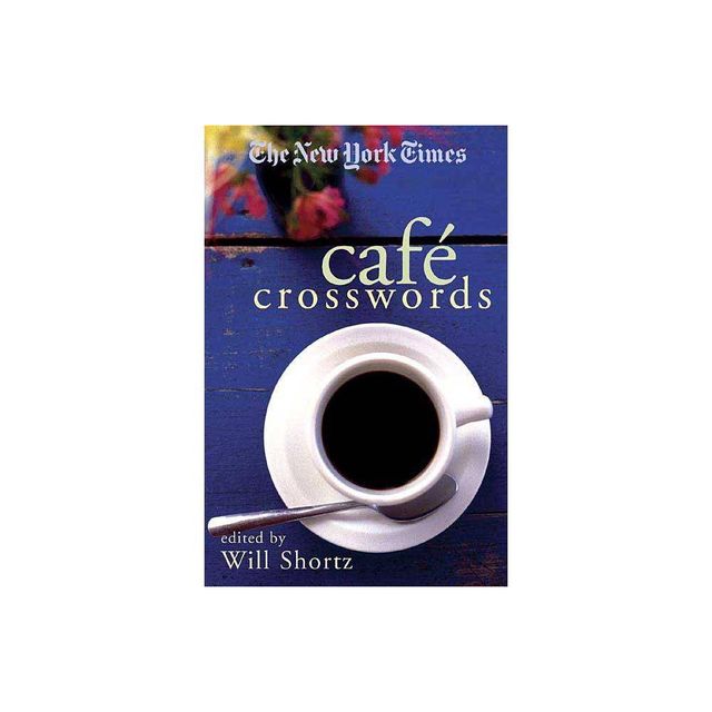 The New York Times Cafe Crosswords - (New York Times Crossword Puzzles) by Will Shortz (Paperback)