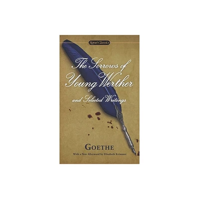 The Sorrows of Young Werther and Selected Writings - (Signet Classics) by Johann Wolfgang Von Goethe & Marcelle Clements (Paperback)