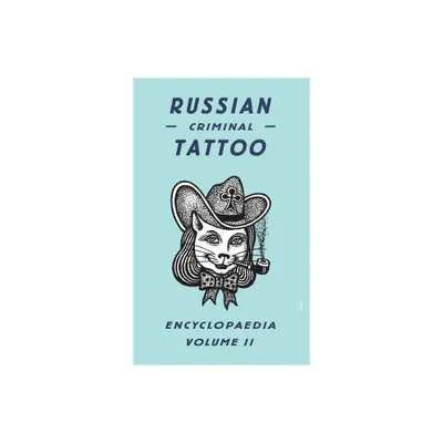 Russian Criminal Tattoo Encyclopaedia, Volume II - by Fuel (Hardcover)