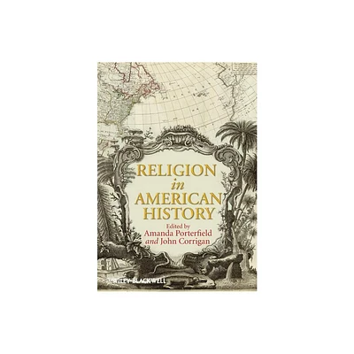 Religion American History - by Amanda Porterfield & John Corrigan (Paperback)