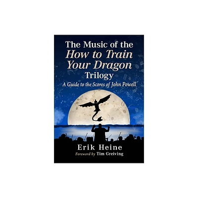 The Music of the How to Train Your Dragon Trilogy - by Erik Heine (Paperback)