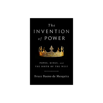 The Invention of Power - by Bruce Bueno de Mesquita (Paperback)