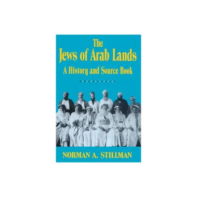 The Jews of Arab Lands - by Norman a Stillman (Paperback)