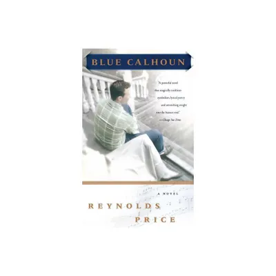 Blue Calhoun - by Reynolds Price (Paperback)