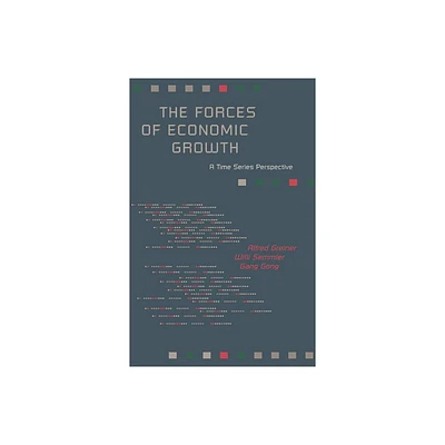 The Forces of Economic Growth - by Alfred Greiner & Willi Semmler & Gang Gong (Paperback)