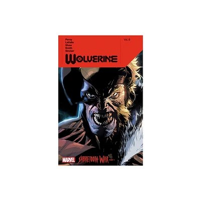 Wolverine by Benjamin Percy Vol. 8: Sabretooth War Part 1 - (Wolverine (Marvel) (Quality Paper)) by Benjamin Percy & Victor Lavalle (Paperback)