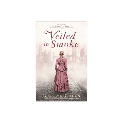 Veiled in Smoke - (The Windy City Saga) by Jocelyn Green (Paperback)