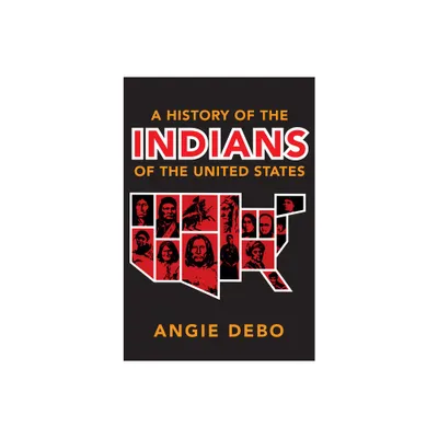 A History of the Indians of the United States, 106 - (Civilization of the American Indian) by Angie Debo (Paperback)