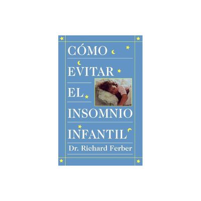 Como Evitar El Insomnio Infantil (Solve Your Childs Sleep Problems) - by Richard Ferber (Paperback)