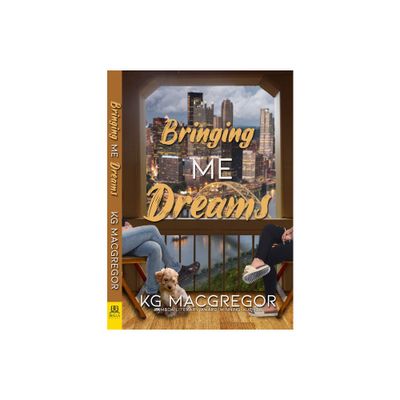 Bringing Me Dreams - by Kg MacGregor (Paperback)