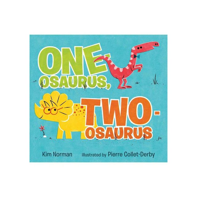 One-Osaurus, Two-Osaurus - by Kim Norman (Hardcover)