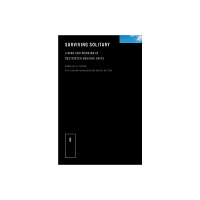 Surviving Solitary - by Danielle S Rudes (Hardcover)