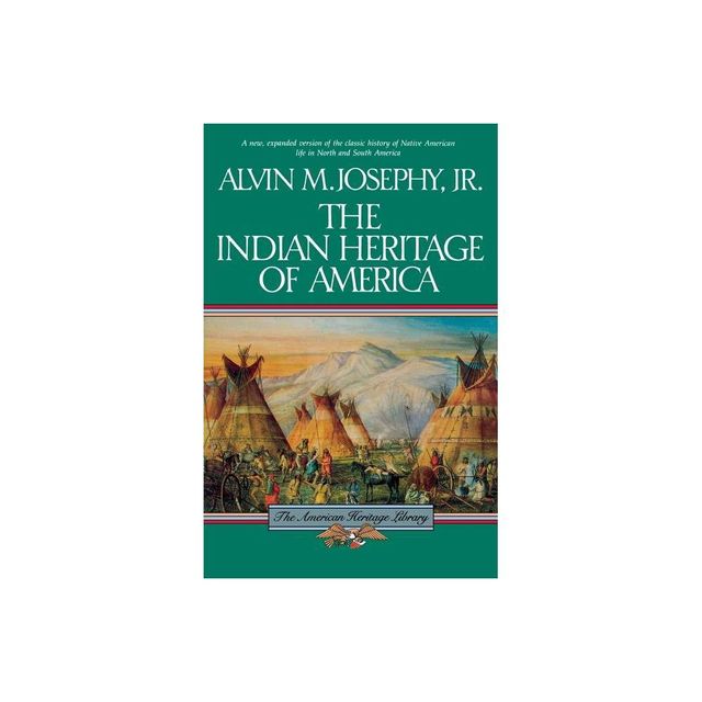 The Indian Heritage of America - (American Heritage Library) by Alvin M Josephy (Paperback)