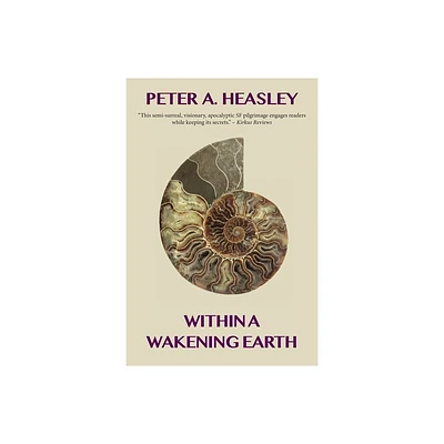 Within a Wakening Earth - by Peter A Heasley (Paperback)