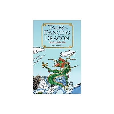 Tales of the Dancing Dragon - by Eva Wong (Paperback)