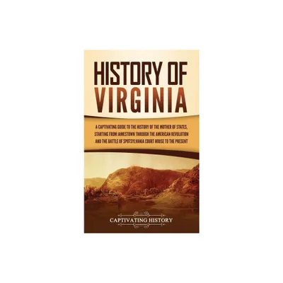 History of Virginia - by Captivating History (Hardcover)