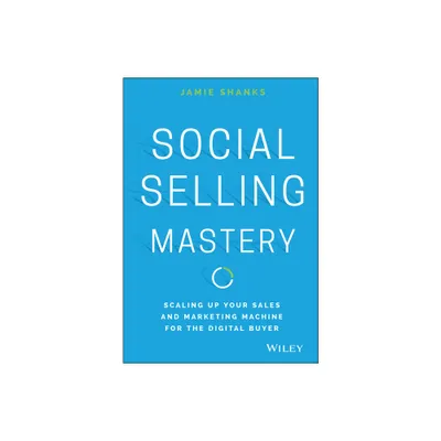 Social Selling Mastery - by Jamie Shanks (Hardcover)