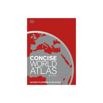 Concise World Atlas, Eighth Edition - (DK Reference Atlases) 8th Edition by DK (Hardcover)