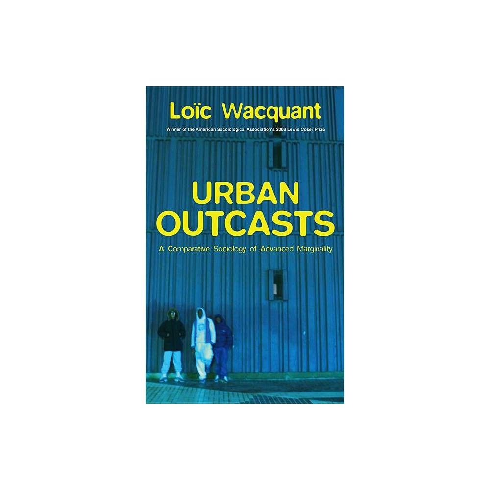 Urban Outcasts - by Loc Wacquant (Paperback)