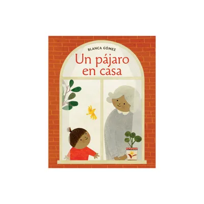 Un Pjaro En Casa (Bird House Spanish Edition) - by Blanca Gmez (Board Book)