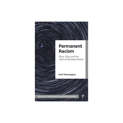 Permanent Racism - (Key Issues in Social Justice) by Paul Warmington (Paperback)