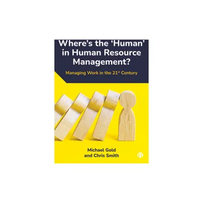 Wheres the Human in Human Resource Management? - by Michael Gold & Chris Smith (Paperback)